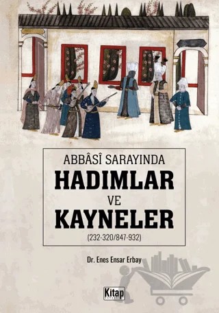 Abbasi Sarayında Hadımlar ve Kayneler – Enes Ensar Erbay – Kitap Dünyası Yayınları kitap kapağı