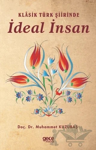 Klasik Türk Şiirinde İdeal İnsan – Muhammet Kuzubaş – Gece Kitaplığı kitap kapağı