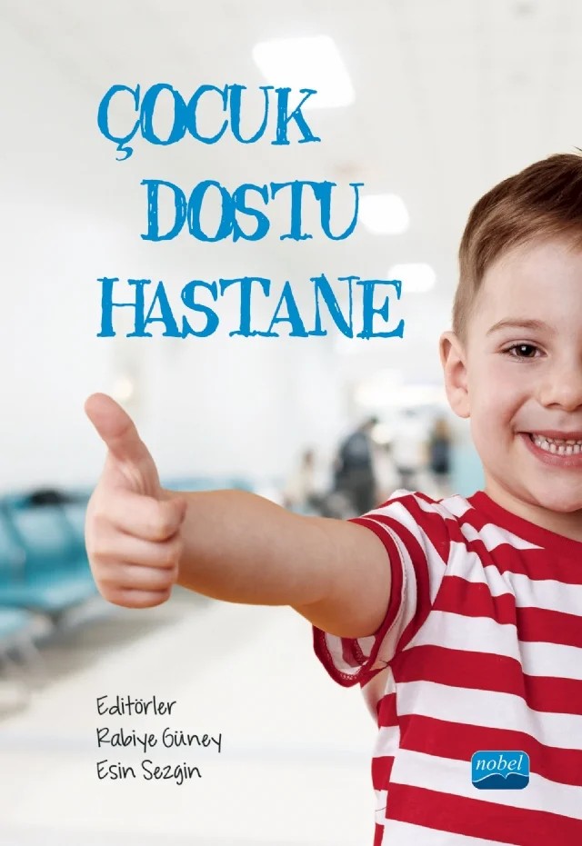 Çocuk Dostu Hastane – Asuman Önder, Ayfer Açıkgöz, Ayşe Tosun, Ayşegül Demir, Berna Eren Fidancı, Beyza Kendir, Birsen Mutlu, Buket Meral, Çağrı Çövener Özçelik, Damla Pektaş, Deniz Yiğit, Didem Kurap Öcebe, Duygu Arıcı Doğan, Duygu Yılmaz, Eda Aktaş, Elvan Yılmaz Akyüz, Enver Sinan Malkoç, Ergün Hasgül, Erhan Alabay – Nobel Akademik Yayıncılık kitap kapağı