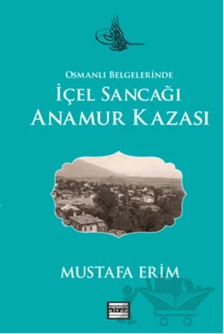 Osmanlı Belgelerinde İçel Sancağı Anamur Kazası – Mustafa Erim – Hemen Kitap kitap kapağı