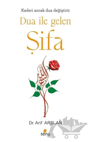 Dua ile Gelen Şifa – Arif Arslan – Sena Yayınları kitap kapağı