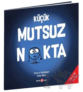 Küçük Mutsuz Nokta – Diane Alber – Beta Kids kitap kapağı