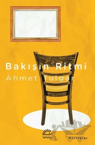 Bakışın Ritmi – Ahmet Tulgar – İletişim Yayınevi kitap kapağı