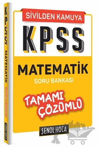KPSS Matematik Tamamı Çözümlü Soru Bankası – Kolektif – Şenol Hoca Yayınları kitap kapağı