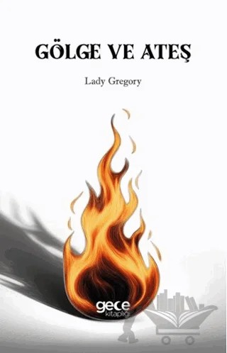 Gölge ve Ateş – Lady Gregory – Gece Kitaplığı kitap kapağı
