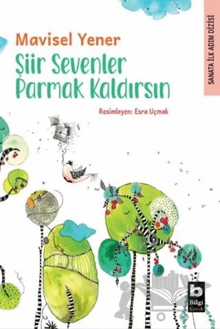 Şiir Sevenler Parmak Kaldırsın – Mavisel Yener – Bilgi Yayınevi kitap kapağı