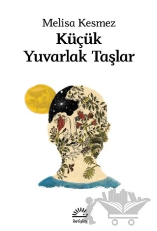 Küçük Yuvarlak Taşlar – Melisa Kesmez – İletişim Yayınevi kitap kapağı