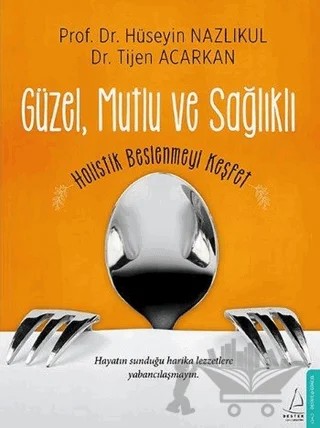 Güzel, Mutlu ve Sağlıklı – Hüseyin Nazlıkul, Tijen Acarkan – Destek Yayınları kitap kapağı