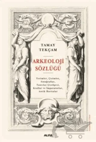 Arkeoloji Sözlüğü – Tamay Tekçam – Alfa Yayınları kitap kapağı