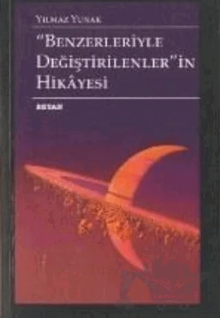 Benzerleriyle Değiştirilenlerin Hikayesi – Yılmaz Yunak – Beyan Yayınları kitap kapağı