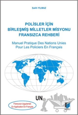 Polisler İçin Birleşmiş Milletler Misyonu Fransızca Rehberi / Manuel Pratique Des Nations Unies Pour Les Policiers En Français – Salih Yılmaz – Adalet Yayınevi kitap kapağı