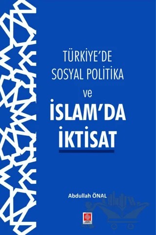 Türkiye'de Sosyal Politika ve İslam'da İktisat – Abdullah Önal – Ekin Basım Yayın kitap kapağı