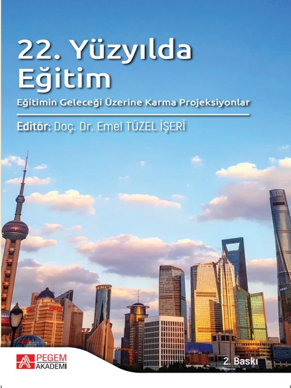 22. Yüzyılda Eğitim – Emel Tüzel İşeri, Ayşe Akkurt Çağlar, Didar Ezgi Özdağ, Esma Emmioğlu Sarıkaya – Pegem Akademi Yayıncılık kitap kapağı