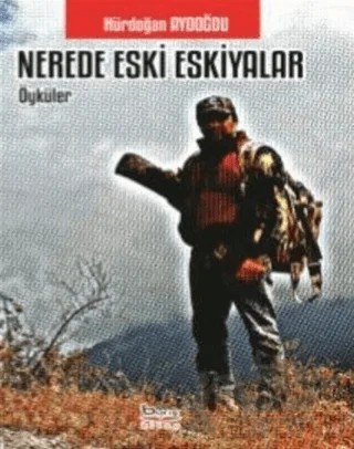 Nerede Eski Eşkiyalar – Hürdoğan Aydoğdu – Barış Kitap kitap kapağı