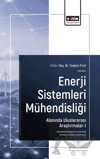 Enerji Sistemleri Mühendisliği Alanında Uluslararası Araştırmalar - I – Coşkun Fırat, Mukhtar Saltayevich Yerzhanov, Alma Mukhtarovna Yerzhanova, Ceyda Kök, Sude Kart – Eğitim Yayınevi - Bilimsel Eserler kitap kapağı