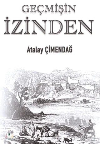 Geçmişin İzinden – Atalay Çimendağ – Sidar Yayınları kitap kapağı
