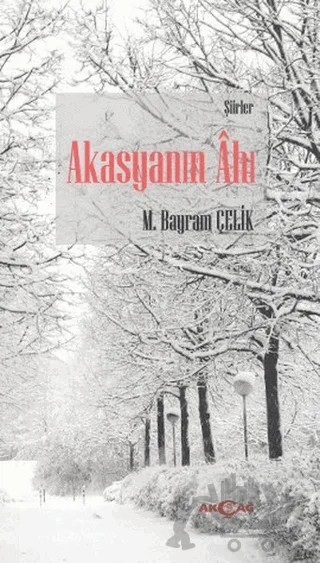 Akasyanın Ahı – M. Bayrak Çelik – Akçağ Yayınları kitap kapağı