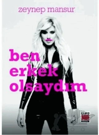 Ben Erkek Olsaydım – Zeynep Mansur – Elips Kitap kitap kapağı