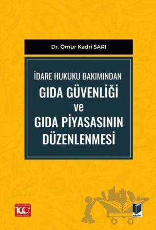 İdare Hukuku Bakımından Gıda Güvenliği ve Gıda Piyasasının Düzenlenmesi – Ömür Kadri Sarı – Adalet Yayınevi kitap kapağı