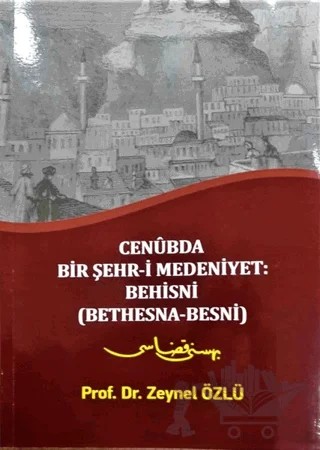 Cenubda Bir Şehr-i Medeniyet: Behisni (Bethesna-Besni) – Zeynel Özlü – Gazi Kültür A.Ş. Yayınları kitap kapağı