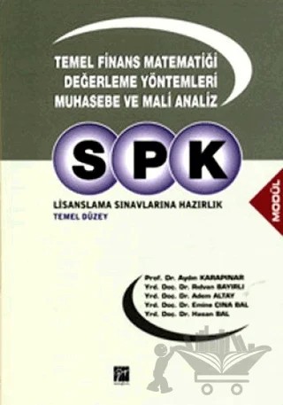 SPK Lisanslama Sınavlarına Hazırlık - Temel Finans Matematiği Değerleme Yöntemleri Muhasebe ve Mali Analiz – Adem Altay, Aydın Karapınar, Emine Çına Bal, Hasan Bal, Rıdvan Bayırlı – Gazi Kitabevi kitap kapağı