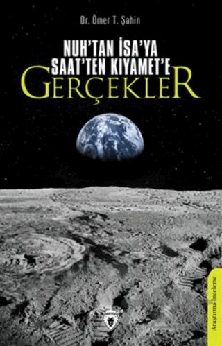 Nuh'tan İsa'ya Saat'ten Kıyamete Gerçekler – Ömer T. Şahin – Dorlion Yayınları kitap kapağı