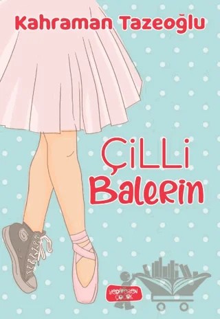 Çilli Balerin – Kahraman Tazeoğlu – Yediveren Çocuk kitap kapağı