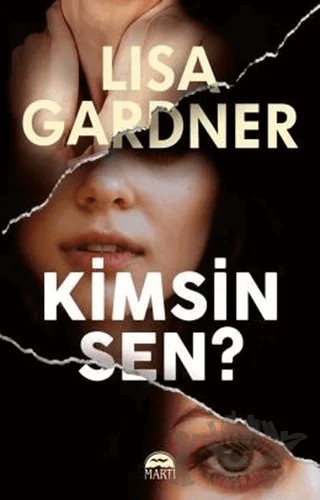 Kimsin Sen? – Lisa Gardner – Martı Yayınları kitap kapağı