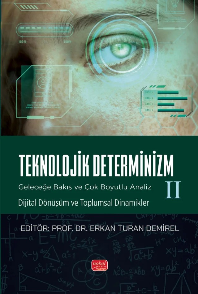TEKNOLOJİK DETERMİNİZM - GELECEĞE BAKIŞ VE ÇOK BOYUTLU ANALİZ - II (Dijital Dönüşüm ve Toplumsal Dinamikler) – Ahmet Koçyiğit, Benan Kurt Yılmaz, Büşra Gül, Dilay Teke, Eray Ekin Sezgin, Erdoğan Kaygın, Ersin Diker, Gözde Yeşilaydın, Halise Miray Say, M. Akif Yenikaya, Onur Oktaysoy, Seda İşgüzar, Tuğba Gücenmez, Yasemin Hancıoğlu Başköy – Nobel Bilimsel Eserler kitap kapağı
