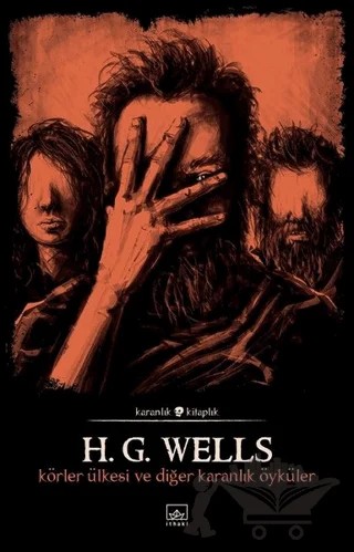 Körler Ülkesi ve Diğer Karanlık Öyküler – H. G. Wells – İthaki Yayınları kitap kapağı