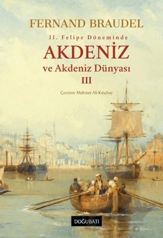 Akdeniz ve Akdeniz Dünyası-3 – Fernand Braudel – Doğu Batı Yayınları kitap kapağı