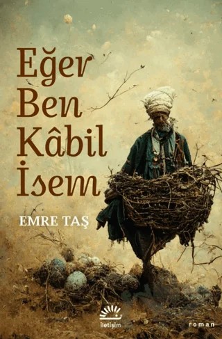 Eğer Ben Kabil İsem – Emre Taş – İletişim Yayınevi kitap kapağı