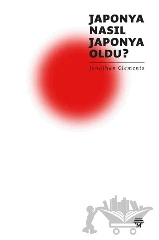 Japonya Nasıl Japonya Oldu? – Jonathan Clements – Metropolis Yayınları kitap kapağı