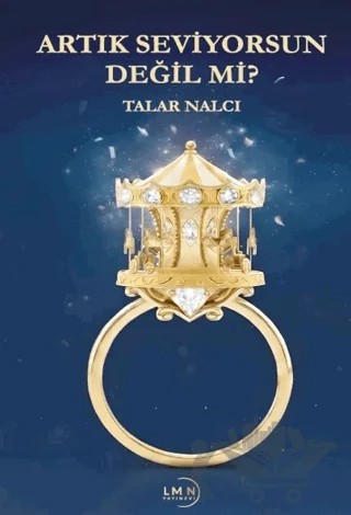 Artık Seviyorsun Değil Mi? – Talar Nalcı – Liman Yayınevi kitap kapağı