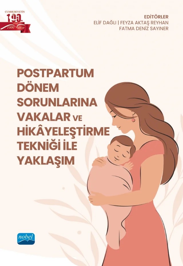 Postpartum Dönem Sorunlarına Vakalar ve Hikâyeleştirme Tekniği ile Yaklaşım – Arzu Kul Uçtu, Aylin Ata, Ayşe Çataloluk, Ayşegül Durmaz, Ayşegül Kılıçlı, Ayşegül Şimşek, Ayşegül Unutkan, Burcu Tuncer Yılmaz, Deniz Yiğit, Dilek Şayık, E bru Ertaş, Elif Dağlı, Emel Elem, Emel Salcan, Emine Bakır, Emine Karacan, Engin Turhan, Esra Nur Kabakcı, Fatma Deniz Sayıner, Fer – Nobel Akademik Yayıncılık kitap kapağı