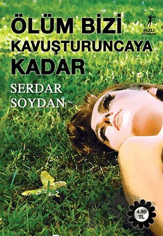 Ölüm Bizi Kavuşturuncaya Kadar – Serdar Soydan – Artemis Yayınları kitap kapağı
