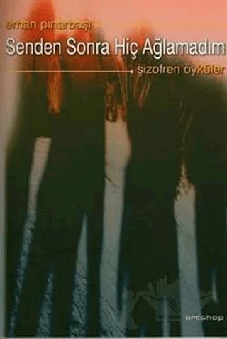 Senden Sonra Hiç Ağlamadım – Erhan Pınarbaşı – Artshop Yayıncılık kitap kapağı