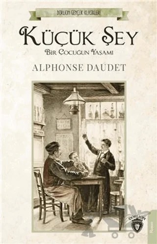 Küçük Şey – Alphonse Daudet – Dorlion Yayınları kitap kapağı
