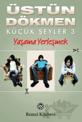 Yaşama Yerleşmek - Küçük Şeyler 3 – Üstün Dökmen – Remzi Kitabevi kitap kapağı