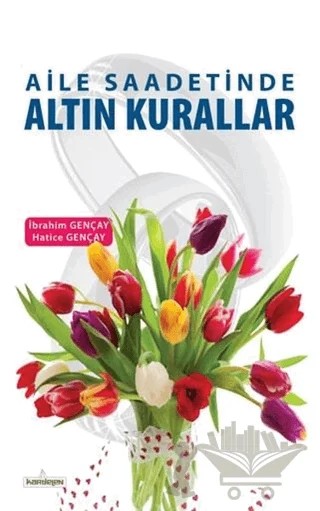 Aile Saadetinde Altın Kurallar – Hatice Gençay, İbrahim Gençay – Kardelen Yayınları kitap kapağı
