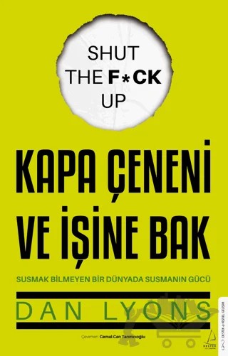 Kapa Çeneni ve İşine Bak Susmak Bilmeyen Bir Dünyada Susmanın Gücü – Dan Lyons – Destek Yayınları kitap kapağı