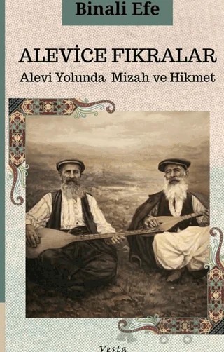 Alevice Fıkralar – Binali Efe – Vesta Yayınları kitap kapağı