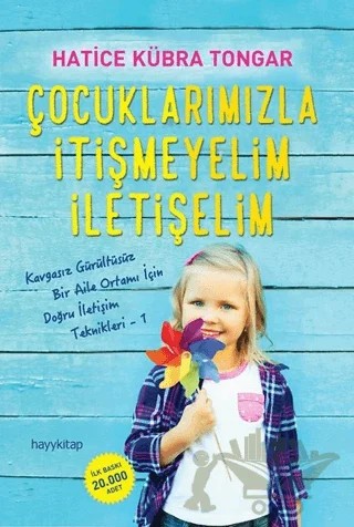 Çocuklarımızla İtişmeyelim İletişelim – Hatice Kübra Tongar – Hayykitap kitap kapağı