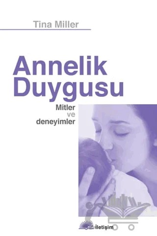Annelik Duygusu – Tina Miller – İletişim Yayınevi kitap kapağı
