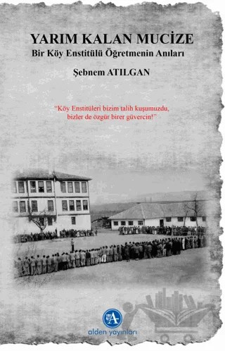 Yarım Kalan Mucize – Şebnem Atılgan – Alden Yayınları kitap kapağı