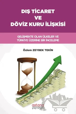 Dış Ticaret ve Döviz Kuru İlişkisi – Özlem Zeybek Tekin – Astana Yayınları kitap kapağı