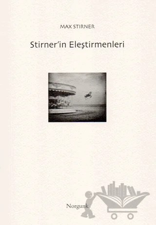 Stirner’in Eleştirmenleri – Max Stirner – Norgunk Yayıncılık kitap kapağı