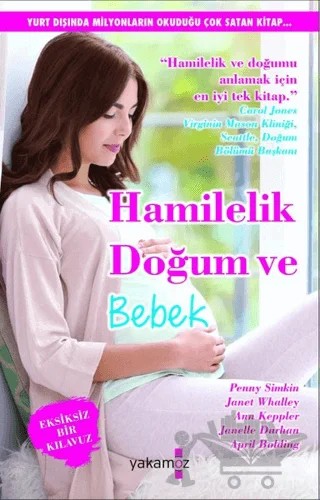 Hamilelik, Doğum ve Bebek – Ann Keppler, April Bolding, Janelle Durham, Janet Whalley, Penny Simkin – Yakamoz Yayınevi kitap kapağı