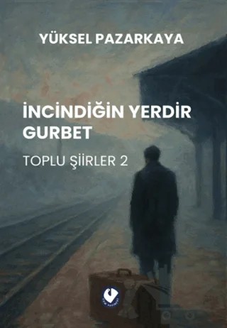 İncindiğin Yerdir Gurbet – Yüksel Pazarkaya – Cem Yayınevi kitap kapağı