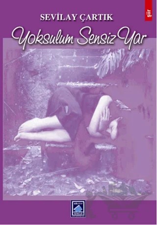 Yoksulum Sensiz Yar – Sevilay Çartık – Göl Yayıncılık kitap kapağı